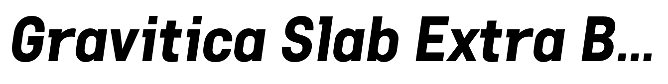 Gravitica Slab Extra Bold Italic